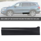 For 2016-2022 Honda Pilot Left Rear Lower Side Door Garnish Trim 75333-TG7-A02 New. Price: $36.90.