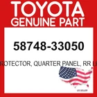Toyota Genuine 58748-33050 Protector Quarter Panel Rr Lh Oem 5874833050 New. Price: $22.60.