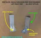 1935,1936,1937,1938,1939,1940 Ford Door Post Brace #95 L/r Pair. Ems Auto New. Price: $83.00.