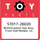 57017-26020 Toyota Reinforcement Sub-assy, Front Side Member, Lh 5701726020, New. Price: $92.29.