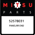 Mitsubishi Panelrr End 5257B031, New Genuine Oem Part. Price: $222.32.