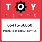 65416-36060 Toyota Panel, Rear Body, Front Lh 6541636060, New Genuine Oem Part. Price: $2299.65.