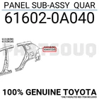 616020A040 Genuine Toyota Panel Sub-assy Quar 61602-0A040 New. Price: $580.52.