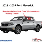 Fit 2022-2025 Ford Maverick Driver Left Side Rear Door Window Glass Tinted New. Price: $138.00.