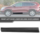 For Honda Cr-v 12-2016 75332-T0A-A01 Front Left Door Lower Molding Garnish Trim New. Price: $33.00.