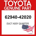 Toyota Genuine 62940-42020 Duct Assy Quarter 6294042020 Oem New. Price: $42.41.
