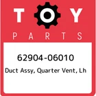 62904-06010 Toyota Duct Assy, Quarter Vent, Lh 6290406010, New Genuine Oem Part. Price: $62.57.