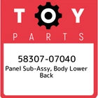 58307-07040 Toyota Panel Sub-assy, Body Lower Back 5830707040, New Genuine Oem. Price: $354.59.