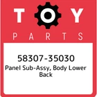 58307-35030 Toyota Panel Sub-assy, Body Lower Back 5830735030, New Genuine Oem. Price: $441.08.