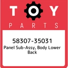 58307-35031 Toyota Panel Sub-assy, Body Lower Back 5830735031, New Genuine Oem. Price: $332.51.