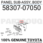 5830707050 Genuine Toyota Panel Sub-assy, Body 58307-07050 New. Price: $228.30.